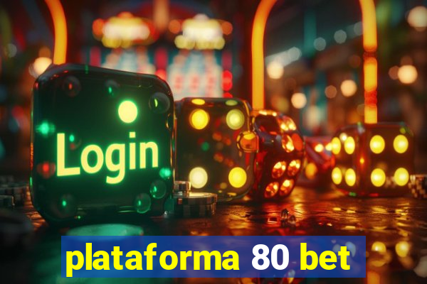 plataforma 80 bet